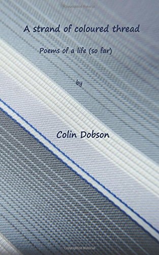 A Strand of Coloured Thread Poems of Life (so Far)