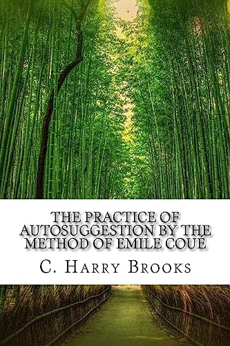The Practice of Autosuggestion by the Method of Emile Coué