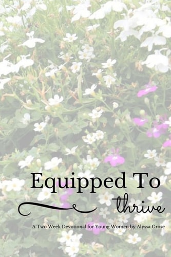 Equipped to Thrive A Two Week Devotional for Young Women