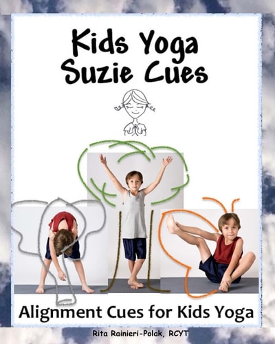 Kids Yoga Suzie Cues Alignment Cues for Children's Yoga