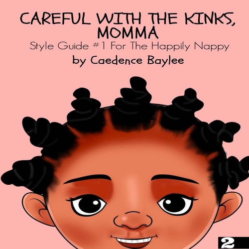 Careful With The Kinks, Momma Style Guide #1 For The Happily Nappy