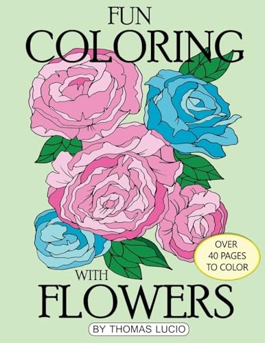 Fun Coloring with Flowers Coloring Book of Flowers