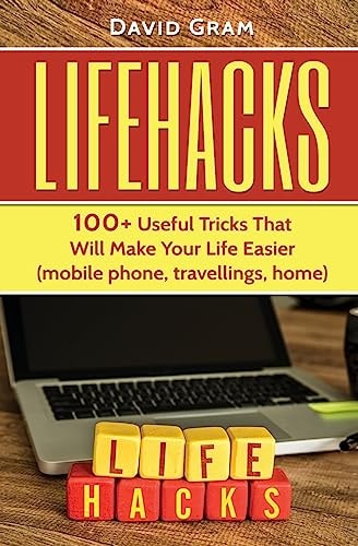 Lifehacks 100+Useful Tricks That Will Make Your Life Easier (mobile Phone, Travellings, Home)