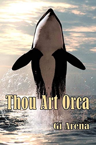Thou Art Orca Orcinus Orca: Killer Whale, Largest of the Dolphin Species