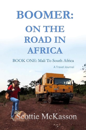 Boomer On The Road in Africa Book One: Mali to South Africa