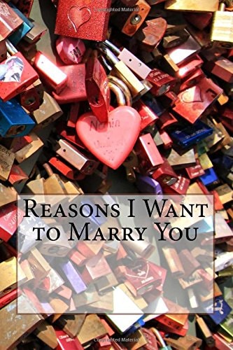 Reasons I Want to Marry You