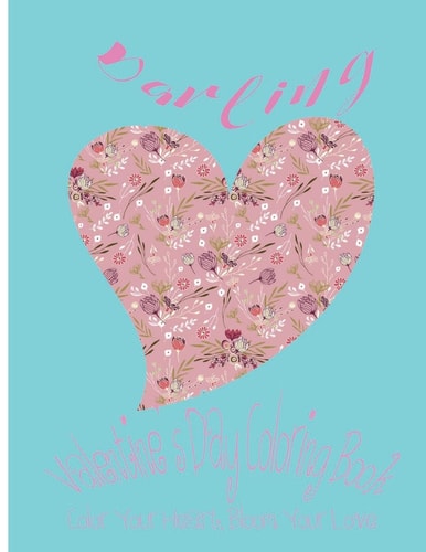 Darling Valentine's Day Coloring Book. Color Your Heart, Color Your Love.