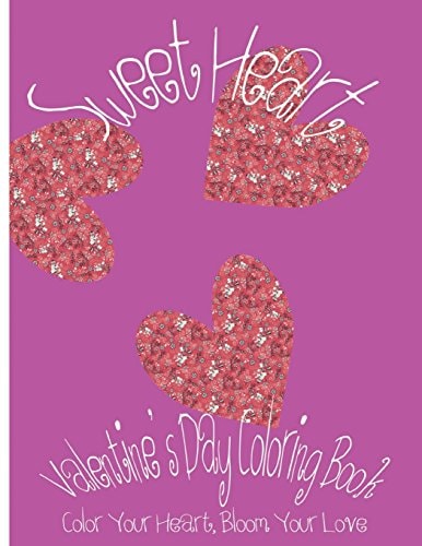 Sweet Heart Valentine's Day Coloring Book. Color Your Heart, Color Your Love.