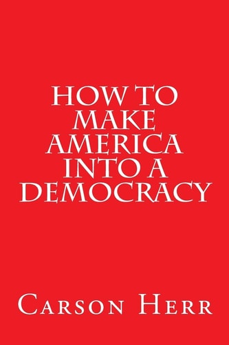 How to Make America Into a Democracy