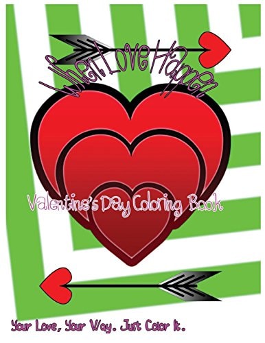 When Love Happen Valentine's Day Coloring Book. Your Love, Your Way. Just Color It.