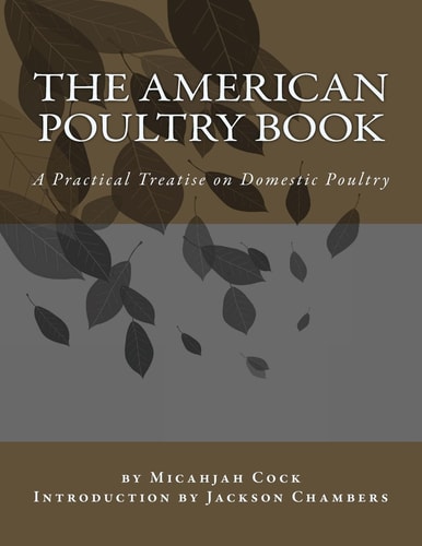 The American Poultry Book A Practical Treatise on Domestic Poultry