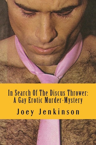 In Search Of The Discus Thrower A Gay Erotic Murder-Mystery