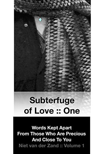 Subterfuge of Love : One: Words Kept Apart From Those Who Are Precious And Close To You