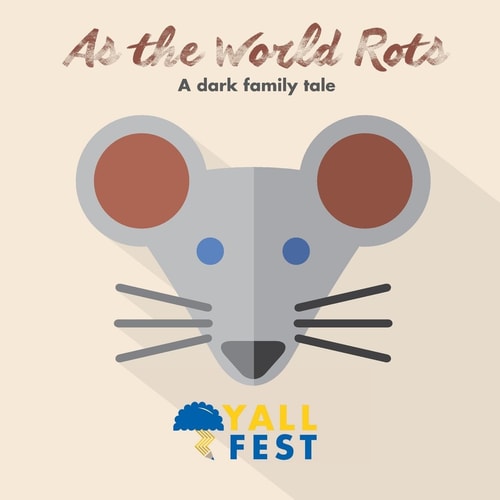 As the World Rots: a Dark Family Tale (YALLFest Story Ball)