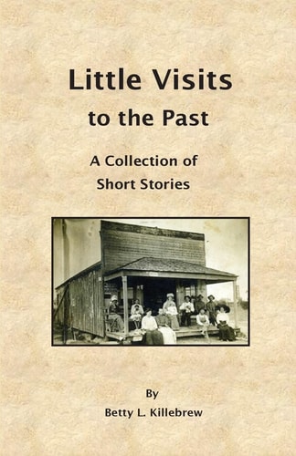Little Visits to the Past A Collection of Short Stories