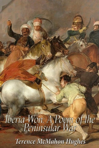 Iberia Won A Poem Descriptive of the Peninsular War