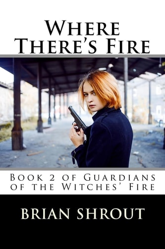 Where There's Fire Book 2 of Guardians of the Witches' Fire
