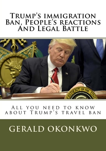 Trump's Immigration Ban, People's Reactions And Legal Battle All You Need to Know about Trump's Travel Ban