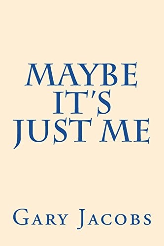 Maybe It's Just Me