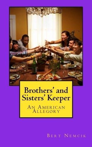Brother's and Sisters' Keeper An American Allegory