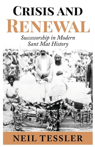 Crisis and Renewal Succession in Modern Sant Mat