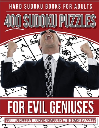 Hard Sudoku Books for Adults 400 Sudoku Puzzles for Evil Geniuses Sudoku Puzzle Books for Adults with Hard Puzzles
