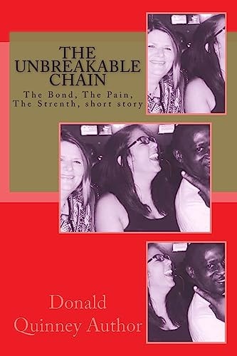 The Unbreakable Chain The Bond, the Pain, the Strenth