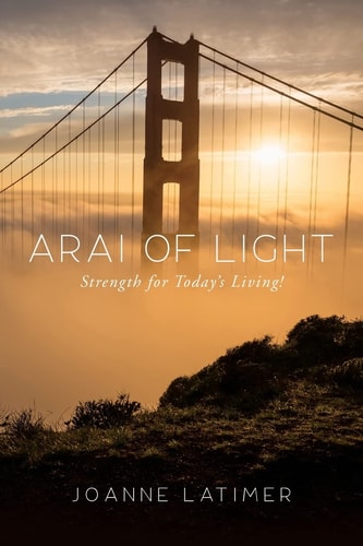 Arai of Light Strength for Today's Living!