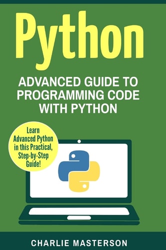 Python Advanced Guide to Programming Code with Python