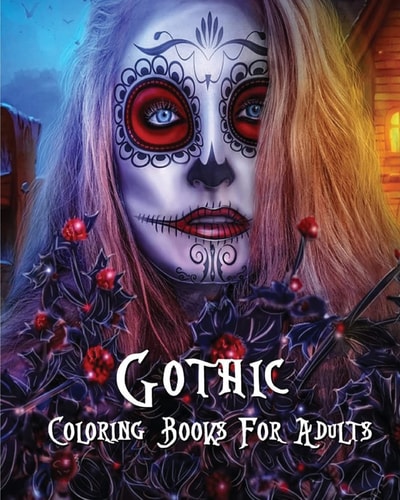 Gothic Coloring Books For Adults Stress Relieving Gothic Art Designs (Dia De Los Muertos)