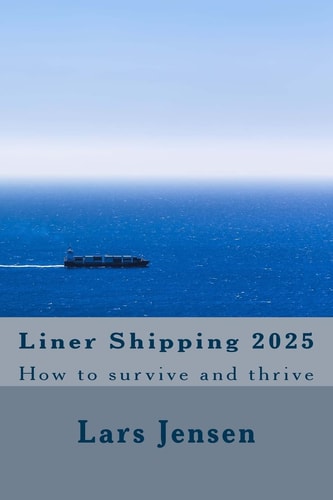 Liner Shipping 2025 How to Survive and Thrive