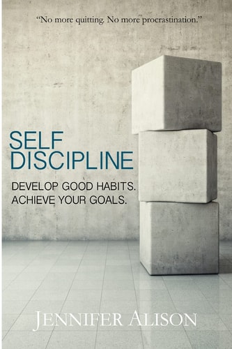 Self-Discipline Develop Good Habits. Achieve Your Goals