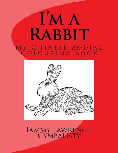 I'm a Rabbit My Chinese Zodiac Colouring Book