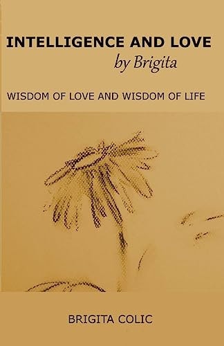 Intelligence and Love by Brigita Wisdom of Love and Wisdom of Life