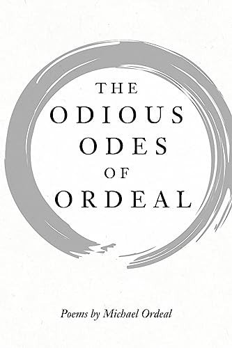 The Odious Odes of Ordeal Poems by Michael Ordeal