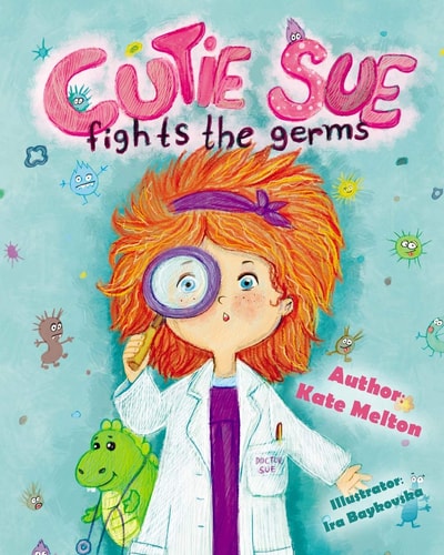 Cutie Sue Fights the Germs An Adorable Children's Book About Health and Personal Hygiene