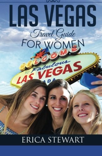 Las Vegas The Complete Insider ́s Guide for Women Traveling to Las Vegas: Travel Nevada Gambling America Guidebook. America Las Vegas General Short Reads Travel