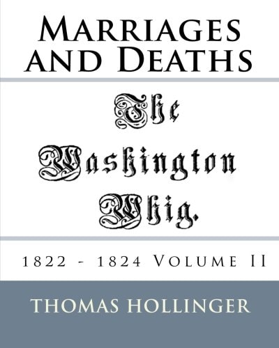 Washington Whig Marriages and Deaths 1822 - 1824 Volume II