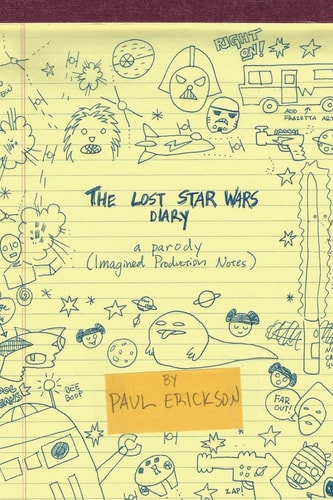 The Lost Star Wars Diary: a Parody (Imagined Production Notes)