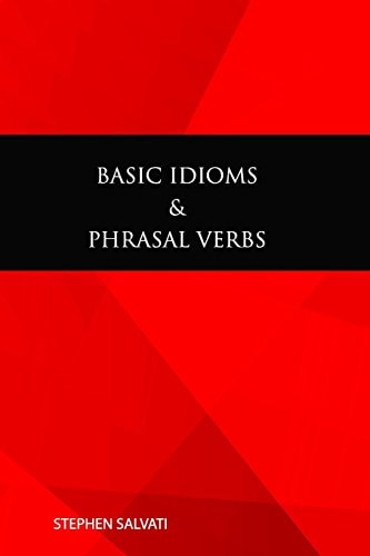 Basic Idioms and Phrasal Verbs
