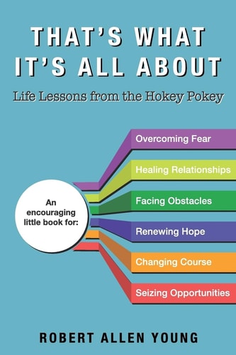 That's What It's All About Life Lessons from the Hokey Pokey