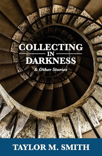 Collecting in Darkness and Other Stories