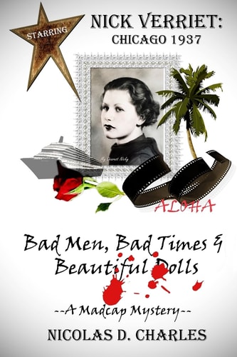 Nick Verriet: Chicago 1937 Bad Men, Bad Times and Beautiful Dolls