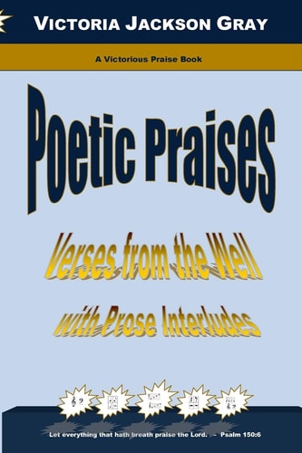 Poetic Praises Verses from the Well with Prose Interludes