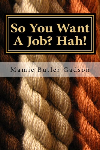 So You Want a Job? Hah! Don't Make Me Laugh!