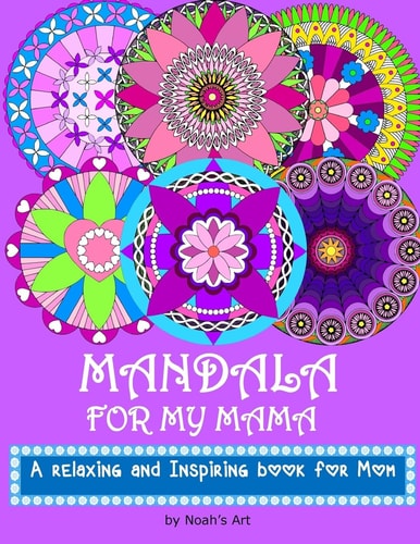 Mandala for My Mama A Relaxing and Inspiring Coloring Book for Mom