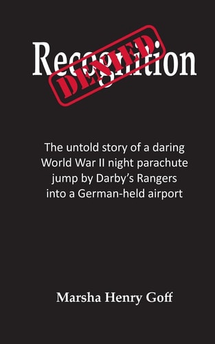 Recognition Denied The Untold Story of a Daring World War II Night Parachute Jump by Darby's Rangers Into a German-Held Airport