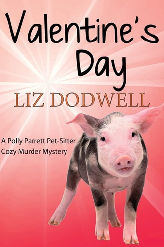 Valentine's Day A Polly Parrett Pet-Sitter Cozy Murder Mystery: Book 6