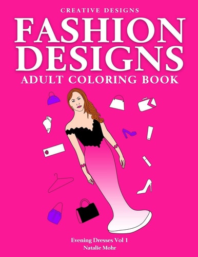 Fashion Designs Adult Coloring Book. Evening Dresses Vol 1