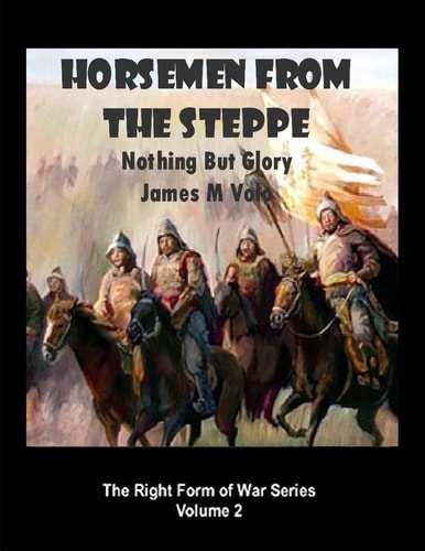 Horsemen from the Steppe Nothing But Glory